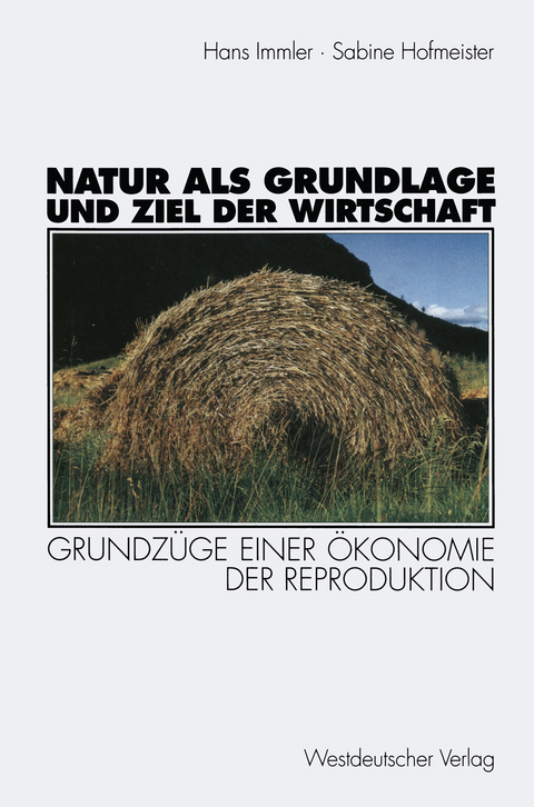 Natur als Grundlage und Ziel der Wirtschaft - Hans Immler, Sabine Hofmeister