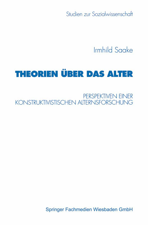 Theorien &uuml;ber das Alter - Irmhild Saake