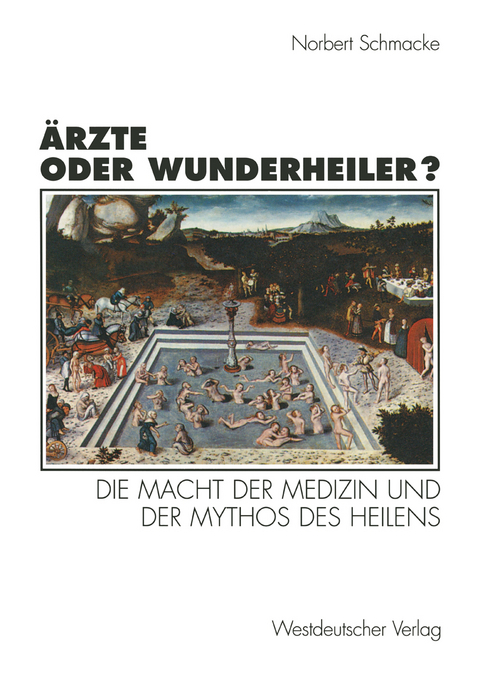 &Auml;rzte oder Wunderheiler? - Norbert Schmacke