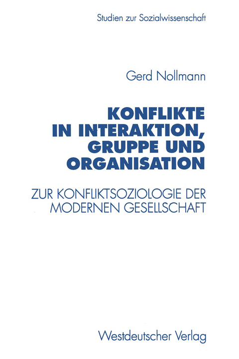 Konflikte in Interaktion, Gruppe und Organisation - Gerd Nollmann