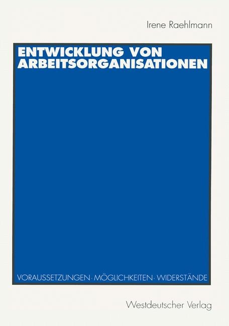 Entwicklung von Arbeitsorganisationen - Irene Raehlmann