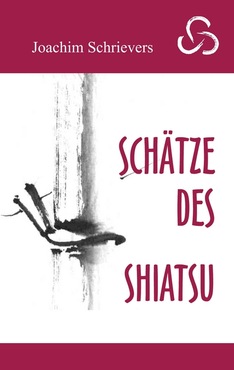 Sch&auml;tze des Shiatsu - Joachim Schrievers