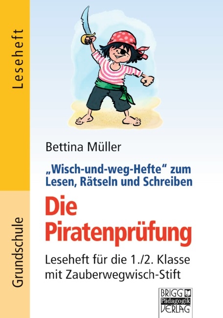 Wisch-und-weg-Hefte zum Lesen, R&auml;tseln und Schreiben / 1./2. Klasse - Die Piratenpr&uuml;fung - Bettina M&uuml;ller
