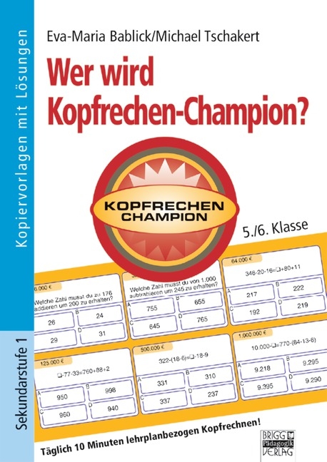 Wer wird Kopfrechen-Champion? / 5./6. Klasse - Kopiervorlagen mit L&ouml;sungen - Eva-Maria Bablick