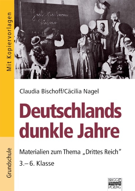 Brigg: Geschichte / Deutschlands dunkle Jahre - Claudia Bischoff, C&auml;cilia Nagel