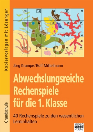 Abwechslungsreiche Rechenspiele / 1. Klasse - 40 Rechenspiele zu den wesentlichen Lerninhalten