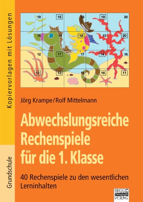 Abwechslungsreiche Rechenspiele / 1. Klasse - 40 Rechenspiele zu den wesentlichen Lerninhalten - J&ouml;rg Krampe, Rolf Mittelmann