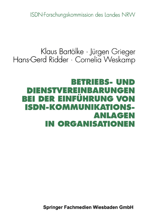 Betriebs- und Dienstvereinbarungen bei der Einf&uuml;hrung von ISDN-Kommunikationsanlagen in Organisationen - Klaus Bart&ouml;lke, J&uuml;rgen Grieger, Hans-Gerd Ridder, Cornelia Weskamp