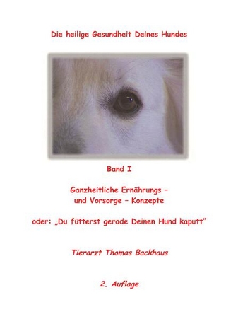 Die heilige Gesundheit Deines Hundes. Ganzheitliche Vorsorge-Konzepte