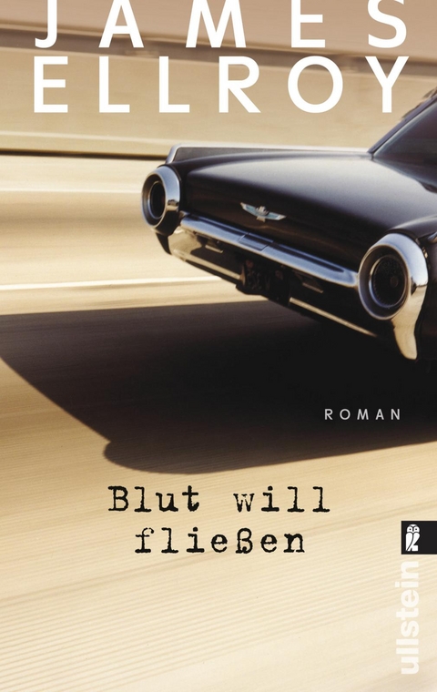 Blut will flie&szlig;en (Die Underworld-Trilogie 3) - James Ellroy