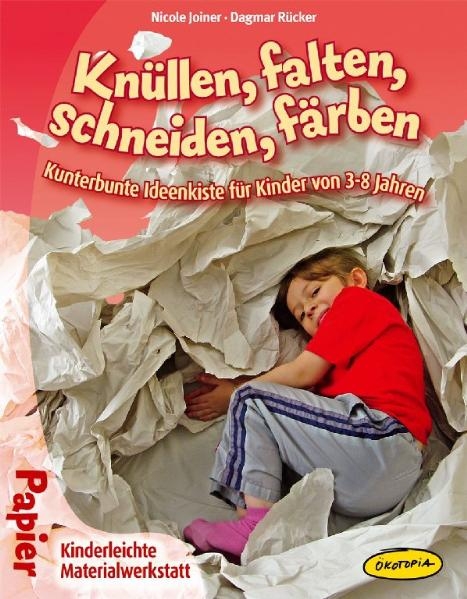 Kn&uuml;llen, falten, schneiden, f&auml;rben - Nicole Joiner, Dagmar R&uuml;cker