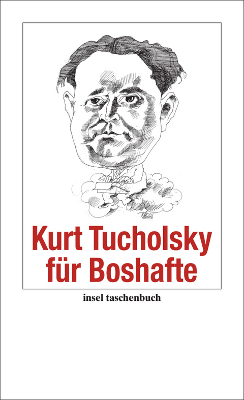 Kurt Tucholsky f&uuml;r Boshafte - Kurt Tucholsky