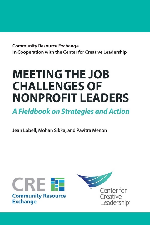 Meeting the Job Challenges of Nonprofit Leaders: A Fieldbook on Strategies and Actions -  Lobell,  Sikka,  Menon