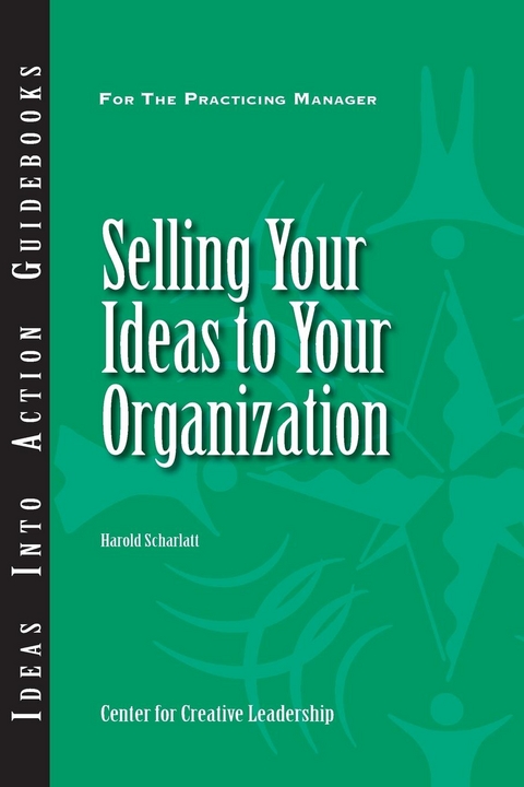 Selling Your Ideas to Your Organization -  Scharlatt