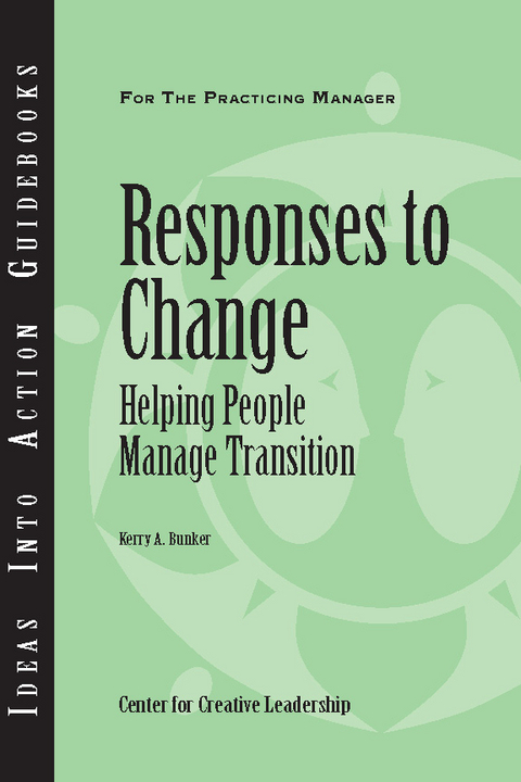Responses to Change: Helping People Manage Transition -  Bunker