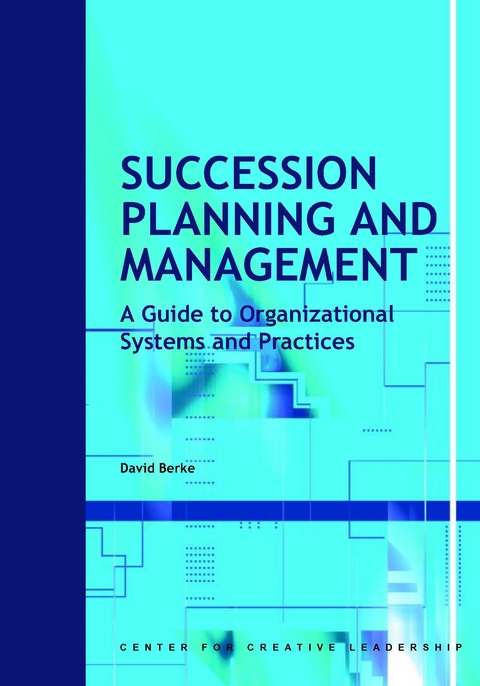 Succession Planning and Management: A Guide to Organizational Systems and Practices -  Berke
