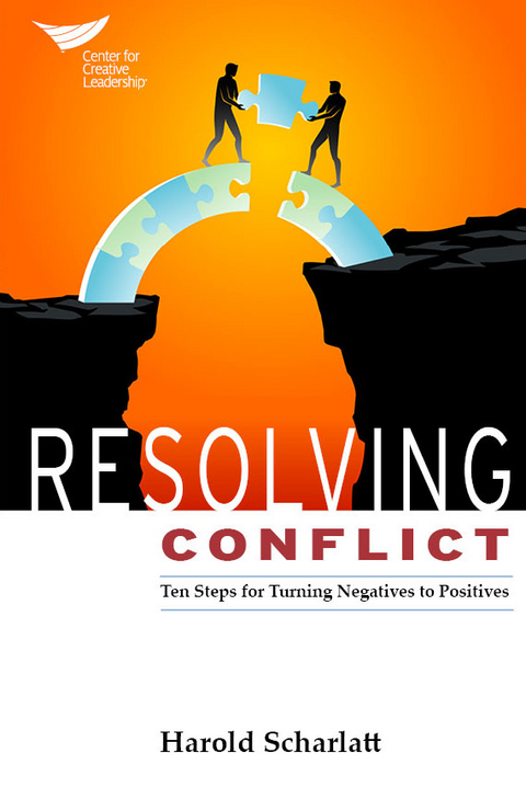 Resolving Conflict: Ten Steps for Turning Negatives into Positives -  Scharlatt