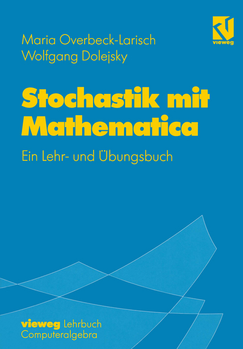 Stochastik mit Mathematica - Maria H. Overbeck-Larisch, Wolfgang Dolejsky
