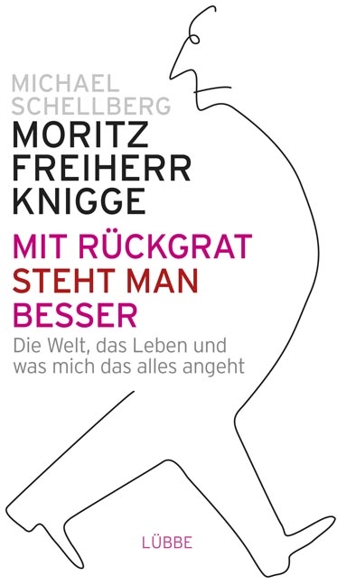 Mit R&uuml;ckgrat steht man besser - Moritz Freiherr von Knigge, Michael Schellberg
