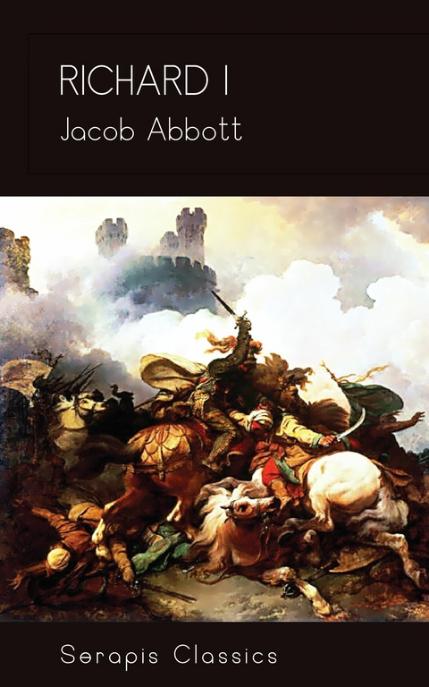 Richard I (Serapis Classics) - Jacob Abbott