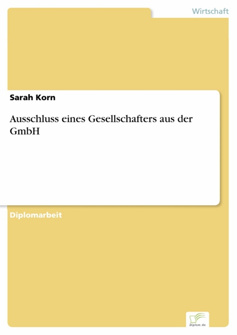 Ausschluss eines Gesellschafters aus der GmbH -  Sarah Korn