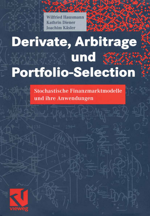 Derivate, Arbitrage und Portfolio-Selection - Wilfried Hausmann, Kathrin Diener, Joachim Käsler
