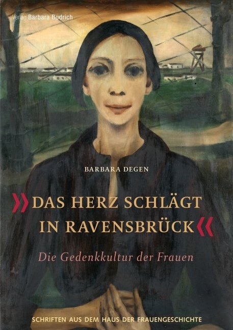 &bdquo;Das Herz schl&auml;gt in Ravensbr&uuml;ck&ldquo; - Barbara Degen