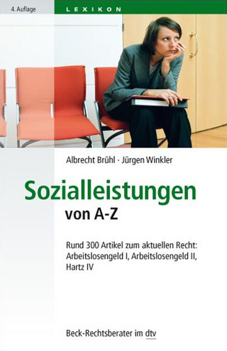 Sozialleistungen von A-Z Rund 300 Artikel zum aktuellen Recht: Arbeitslosengeld I, Arbeitslosengeld II, Hartz IV