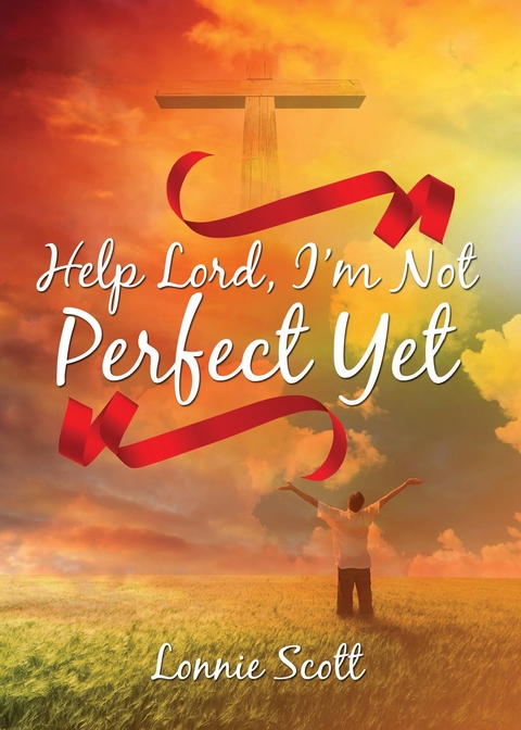 Help Lord, I'm Not Perfect Yet -  Lonnie Scott