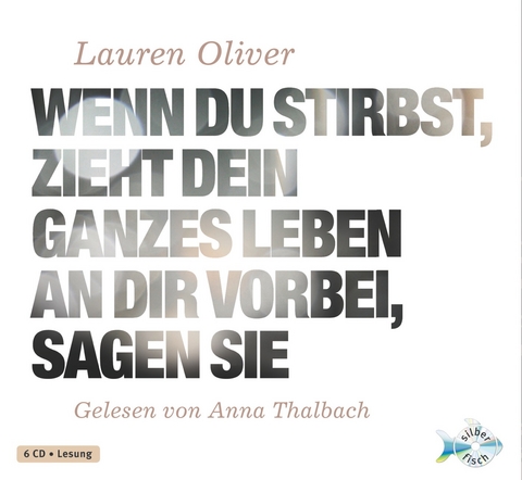 Wenn du stirbst, zieht dein ganzes Leben an dir vorbei, sagen sie - Lauren Oliver
