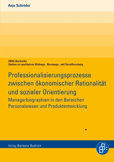Professionalisierungsprozesse zwischen &ouml;konomischer Rationalit&auml;t und sozialer Orientierung - Anja Schr&ouml;der