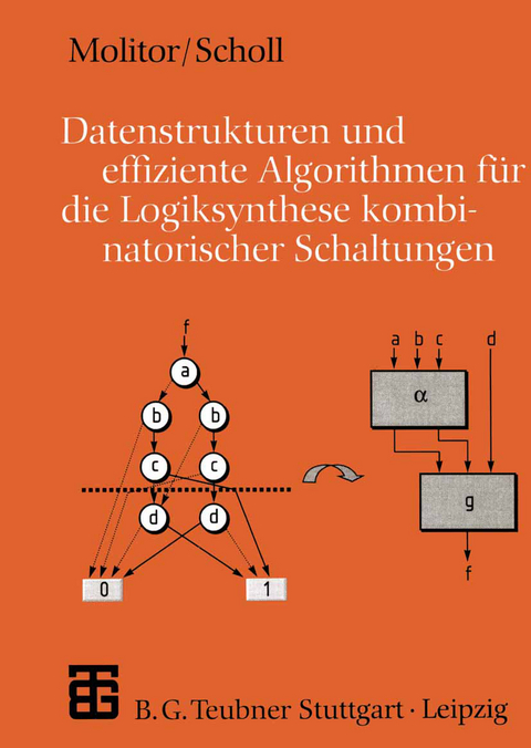 Datenstrukturen und effiziente Algorithmen f&uuml;r die Logiksynthese kombinatorischer Schaltungen - Paul Molitor, Christoph Scholl