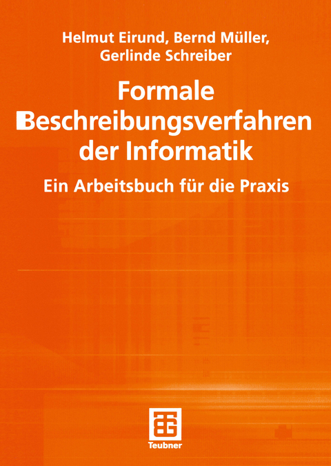 Formale Beschreibungsverfahren der Informatik - Helmut Eirund, Bernd M&uuml;ller, Gerlinde Schreiber