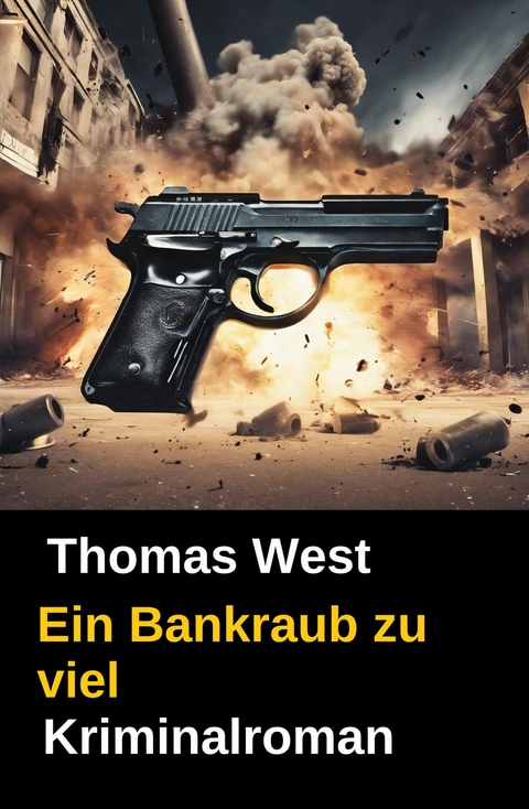 Ein Bankraub zu viel -  Thomas West