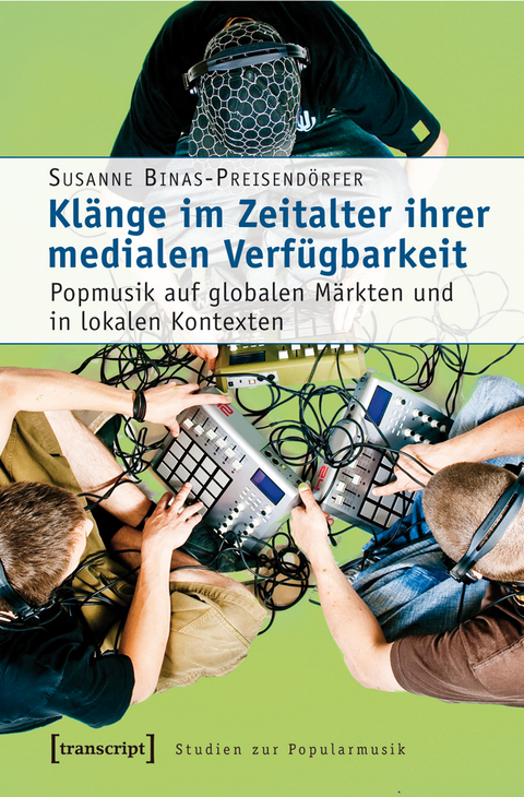 Kl&auml;nge im Zeitalter ihrer medialen Verf&uuml;gbarkeit - Susanne Binas-Preisend&ouml;rfer