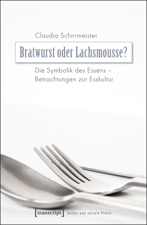 Bratwurst oder Lachsmousse? - Claudia Schirrmeister