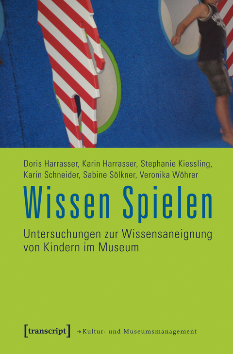 Wissen Spielen - Doris Harrasser, Karin Harrasser, Stephanie Kiessling, Karin Schneider, Sabine S&ouml;lkner, Veronika W&ouml;hrer