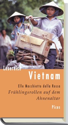 Lesereise Vietnam. Fr&uuml;hlingsrollen auf dem Ahnenaltar - Elle Macchietto della Rossa