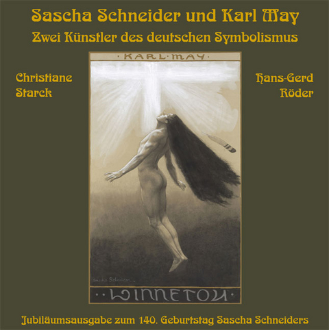 Sascha Schneider und Karl May - Christiane Starck, Hans-Gerd R&ouml;der