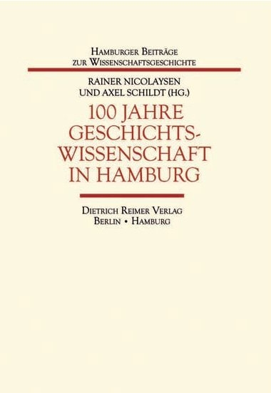 100 Jahre Geschichtswissenschaft in Hamburg - 