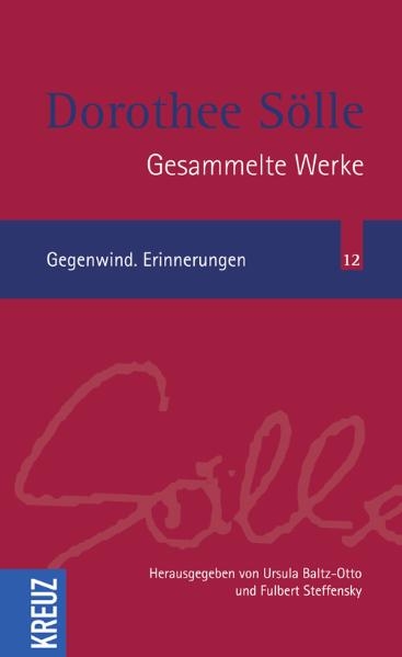 Gesammelte Werke / Gegenwind. Erinnerungen - Dorothee S&ouml;lle