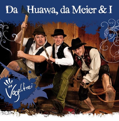 Vogelfrei - da Meier & I Da Huawa