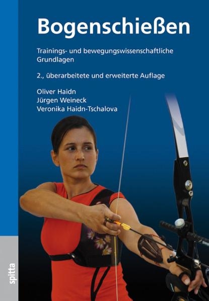 Bogenschie&szlig;en - Oliver Haidn, J&uuml;rgen Weineck, Veronika Haidn-Tschalova