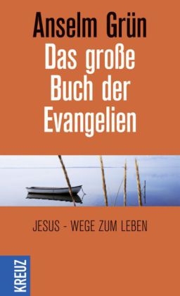 Das gro&szlig;e Buch der Evangelien - Anselm Gr&uuml;n