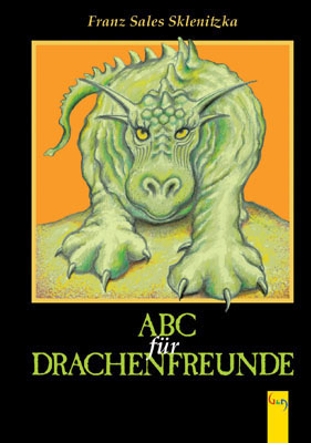 ABC f&uuml;r Drachenfreunde - Franz Sales Sklenitzka