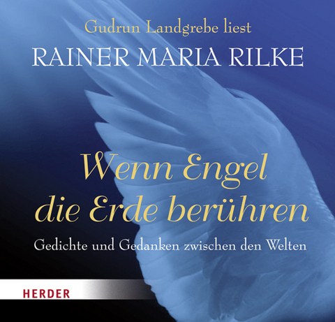 Wenn Engel die Erde ber&uuml;hren - Rainer Maria Rilke