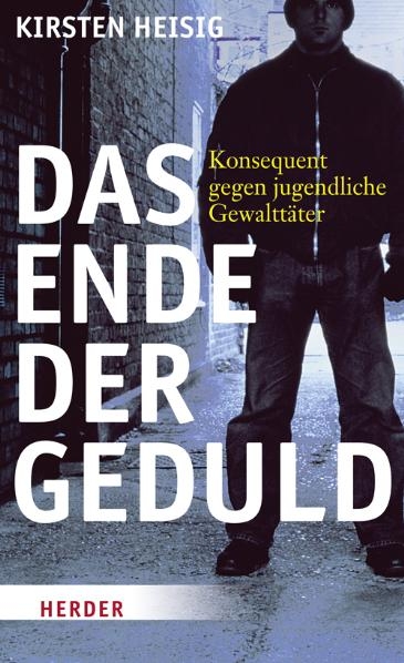 Das Ende der Geduld - Kirsten Heisig