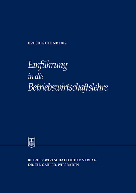 Einf&uuml;hrung in die Betriebswirtschaftslehre - Erich Gutenberg