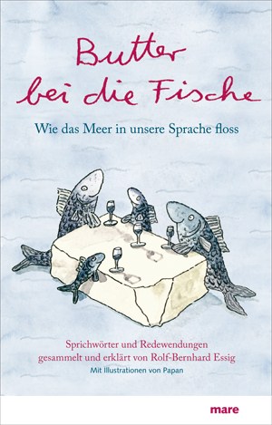 Butter bei die Fische - Rolf-Bernhard Essig