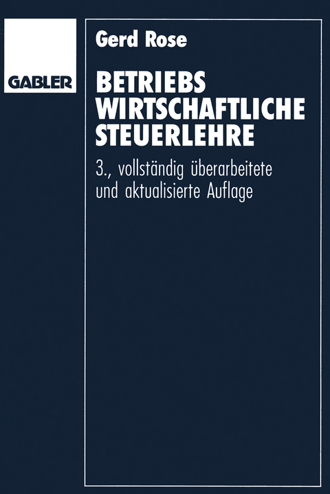 Betriebswirtschaftliche Steuerlehre - Gerd Rose